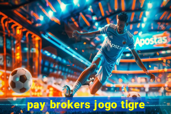 pay brokers jogo tigre